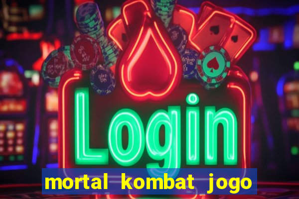 mortal kombat jogo de luta dinheiro infinito